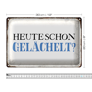 Blechschild Spruch 30x20cm heute schon gelächelt