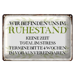 Blechschild Spruch 30x20cm wie im Ruhestand keine Zeit