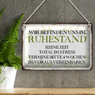 Blechschild Spruch 30x20cm wie im Ruhestand keine Zeit