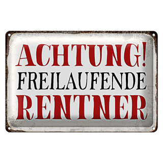 Blechschild Spruch 30x20cm Achtung freilaufende Rentner