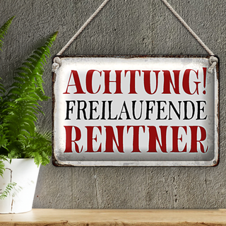 Blechschild Spruch 30x20cm Achtung freilaufende Rentner