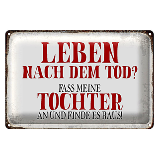 Blechschild Spruch 30x20cm Leben nach Tod fass Tochter an