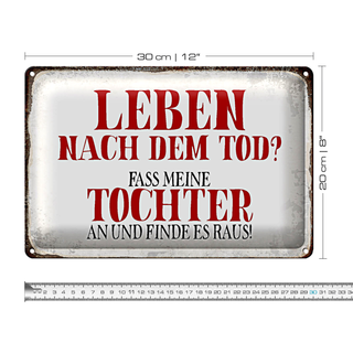 Blechschild Spruch 30x20cm Leben nach Tod fass Tochter an