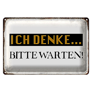 Blechschild Spruch 30x20cm ich denke bitte warten Retro