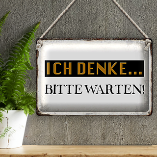 Blechschild Spruch 30x20cm ich denke bitte warten Retro