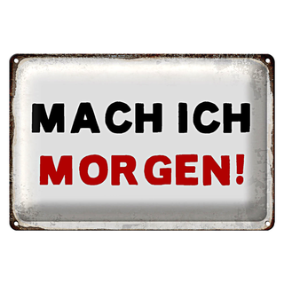 Blechschild Spruch 30x20cm mache ich morgen Retro