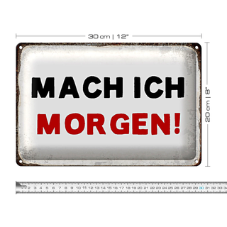 Blechschild Spruch 30x20cm mache ich morgen Retro
