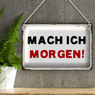 Blechschild Spruch 30x20cm mache ich morgen Retro