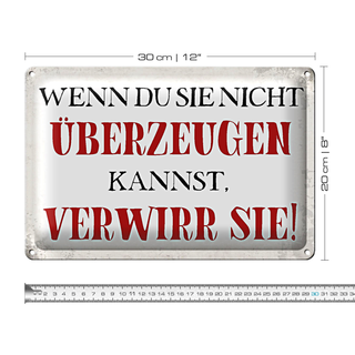 Blechschild Spruch 30x20cm wenn du sie nicht überzeugen