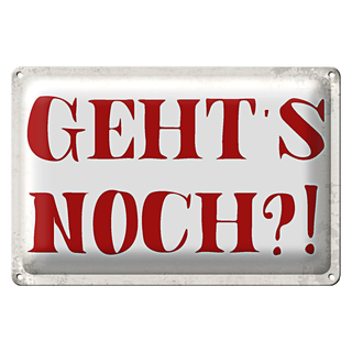 Blechschild Spruch 30x20cm geht`s noch Retro