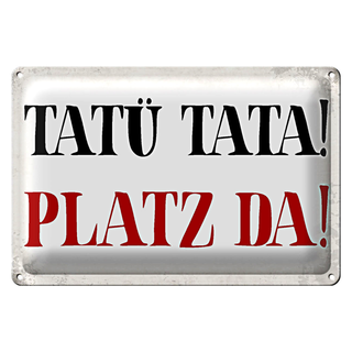 Blechschild Spruch 30x20cm Tatü Tata Platz da