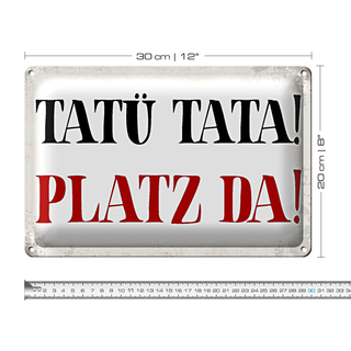 Blechschild Spruch 30x20cm Tatü Tata Platz da