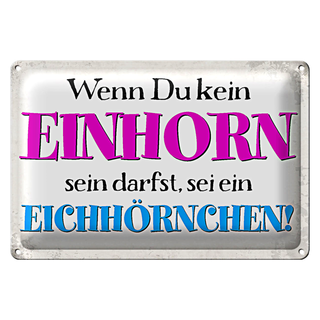 Blechschild Spruch 30x20cm wenn kein Einhorn Eichhörnchen