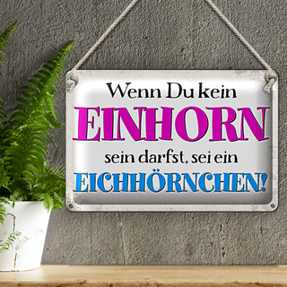 Blechschild Spruch 30x20cm wenn kein Einhorn Eichhörnchen