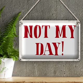 Blechschild Spruch 30x20cm Not my Day nicht mein Tag Retro