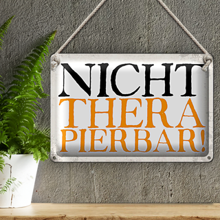 Blechschild Spruch 30x20cm nicht therapierbar Retro