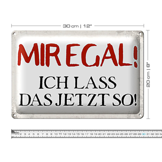 Blechschild Spruch 30x20cm mir egal ich lass das jetzt so
