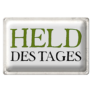 Blechschild Spruch 30x20cm Held des Tages Retro