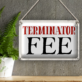 Blechschild Spruch 30x20cm Terminator Fee Retro