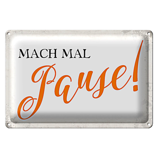 Blechschild Spruch 30x20cm mach mal Pause Retro