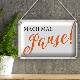 Blechschild Spruch 30x20cm mach mal Pause Retro