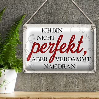 Blechschild Spruch 30x20cm ich bin nicht perfekt aber