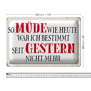 Blechschild Spruch 30x20cm müde wie heute war ich gestern
