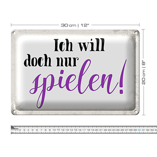 Blechschild Spruch 30x20cm ich will doch nur spielen