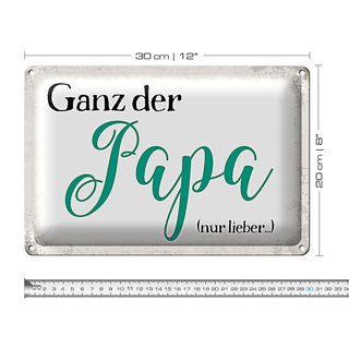 Blechschild Spruch 30x20cm ganz der Papa nur lieber