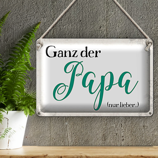Blechschild Spruch 30x20cm ganz der Papa nur lieber