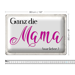 Blechschild Spruch 30x20cm ganz die Mama nur lieber