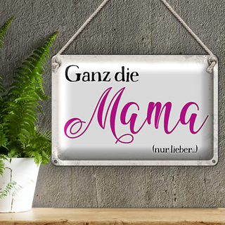 Blechschild Spruch 30x20cm ganz die Mama nur lieber