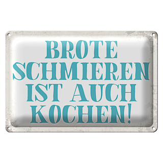 Blechschild Spruch 30x20cm Brote schmieren ist auch kochen