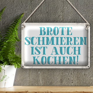 Blechschild Spruch 30x20cm Brote schmieren ist auch kochen