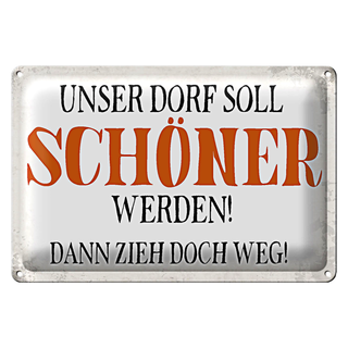 Blechschild Spruch 30x20cm unser Dorf soll schöner werden