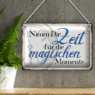Blechschild Spruch 30x20cm nimm Zeit für magische Momente