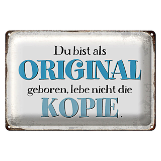 Blechschild Spruch 30x20cm bist Original lebe nicht Kopie