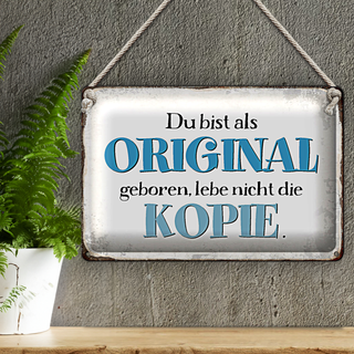 Blechschild Spruch 30x20cm bist Original lebe nicht Kopie