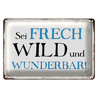 Blechschild Spruch 30x20cm sei frech wild wunderbar Retro