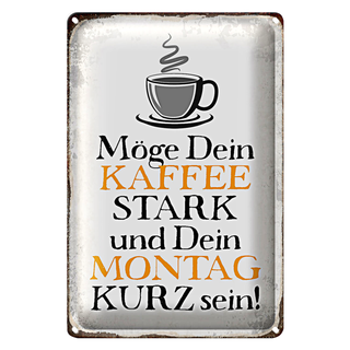 Blechschild Spruch 20x30cm möge Kaffee stark Montag kurz