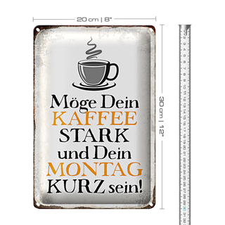 Blechschild Spruch 20x30cm möge Kaffee stark Montag kurz