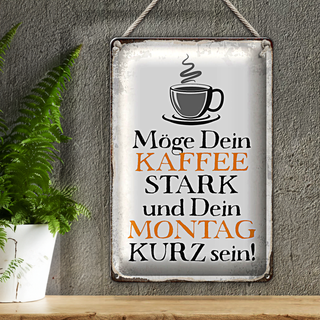 Blechschild Spruch 20x30cm möge Kaffee stark Montag kurz