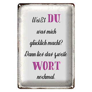 Blechschild Spruch 20x30cm weiß Du was mich glücklich macht