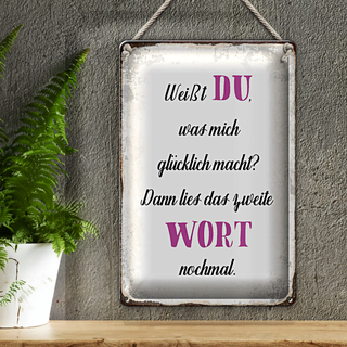 Blechschild Spruch 20x30cm weiß Du was mich glücklich macht