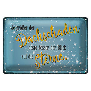 Blechschild Spruch 30x20cm je größer Dachschaden desto