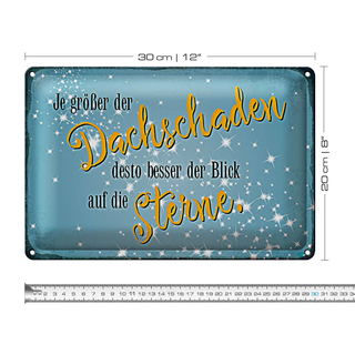 Blechschild Spruch 30x20cm je größer Dachschaden desto