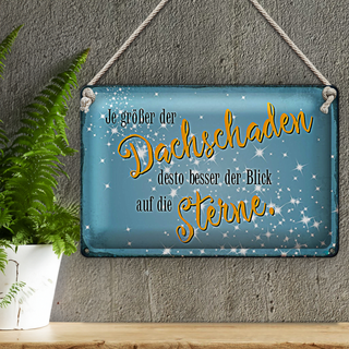 Blechschild Spruch 30x20cm je größer Dachschaden desto