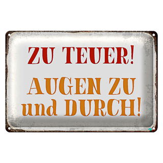 Blechschild Spruch 30x20cm zu teuer Augen zu und durch