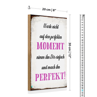 Holzschild Spruch 20x30cm warte nicht auf perfekten Moment
