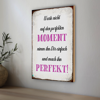 Holzschild Spruch 20x30cm warte nicht auf perfekten Moment